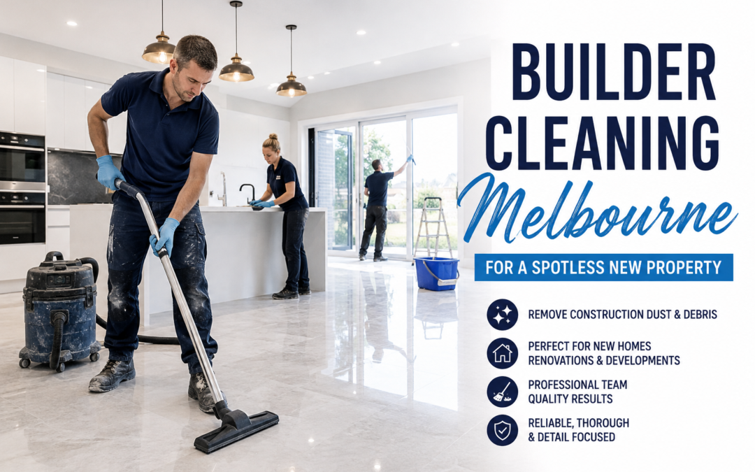 Builder Cleaning Melbourne professionals cleaning a newly renovated home for a spotless finish.