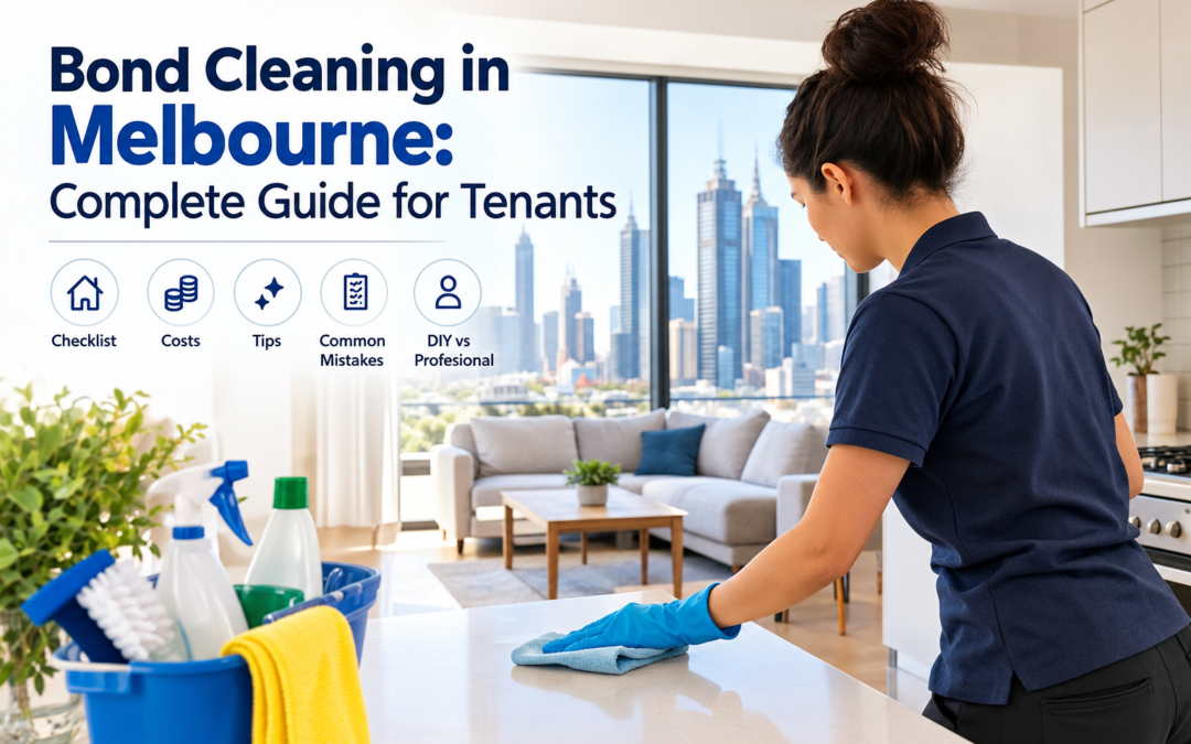 Bond Cleaning in Melbourne: Complete Guide for Tenants