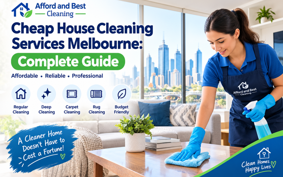 Cheap house cleaning services Melbourne guide.