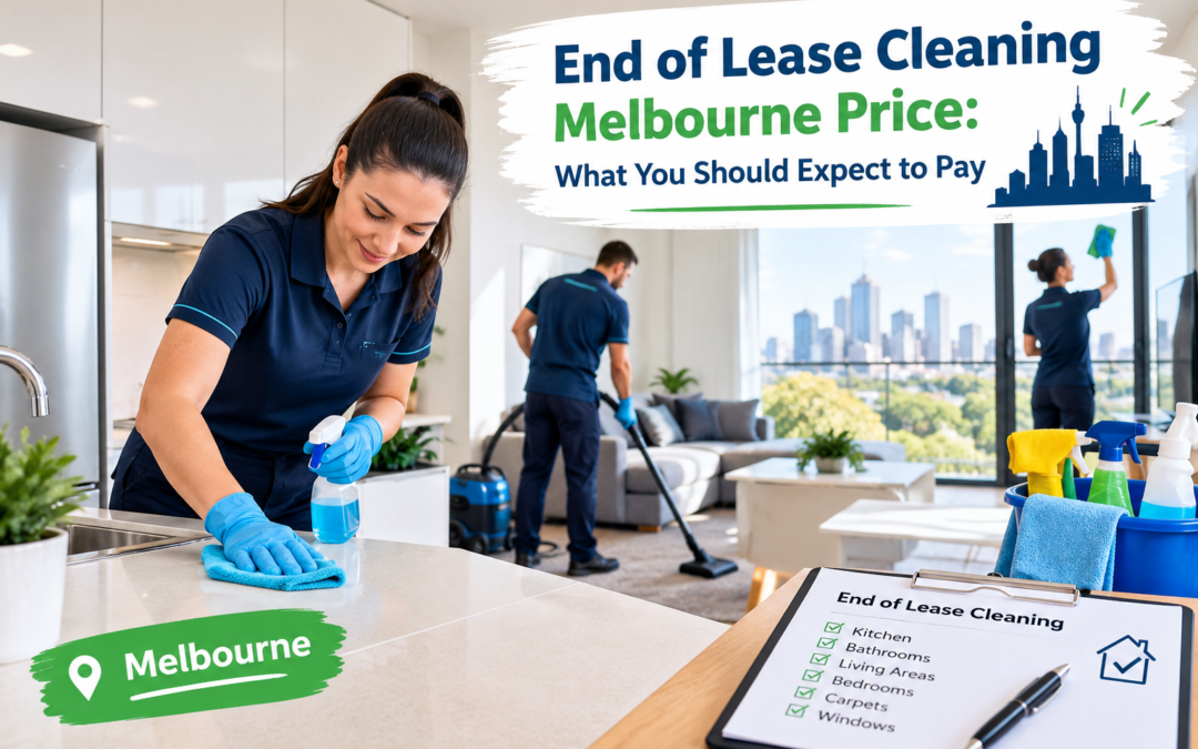 End of Lease Cleaning Melbourne Price: What You Should Expect to Pay